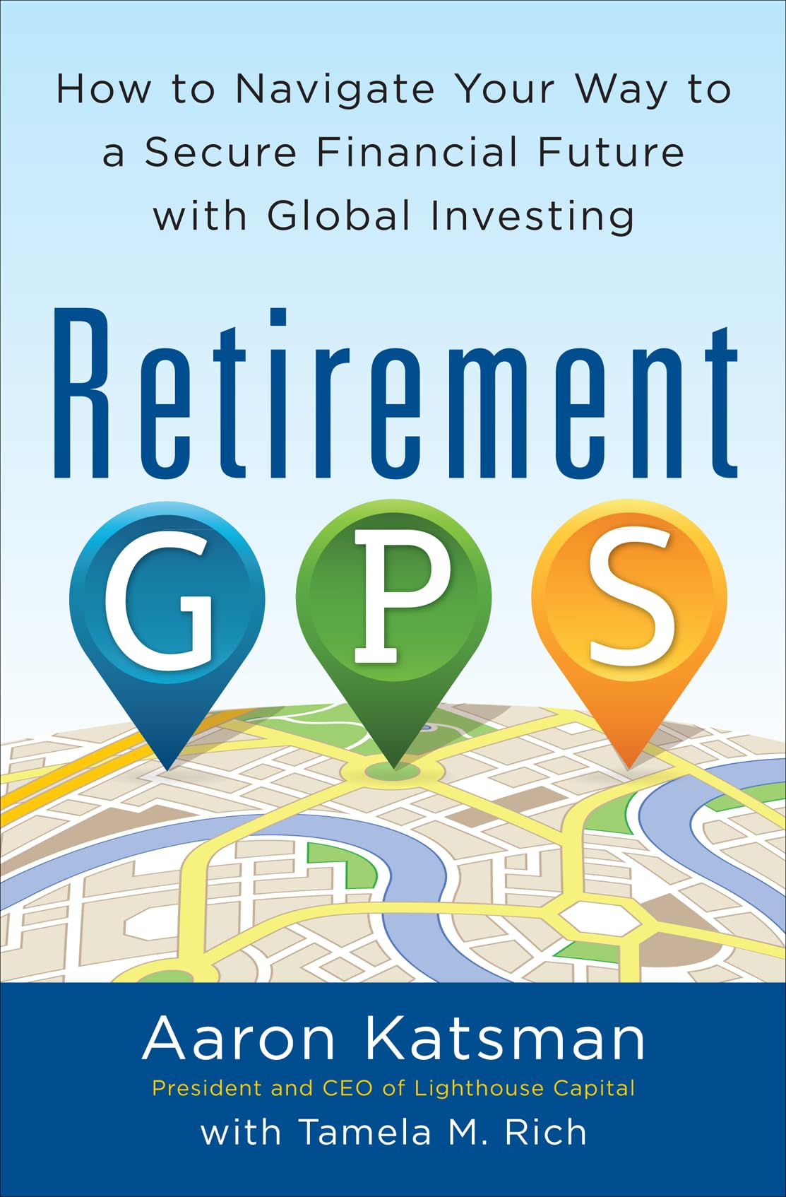 Retirement Gps: How to Navigate Your Way to A Secure Financial Future with Global Investing Law