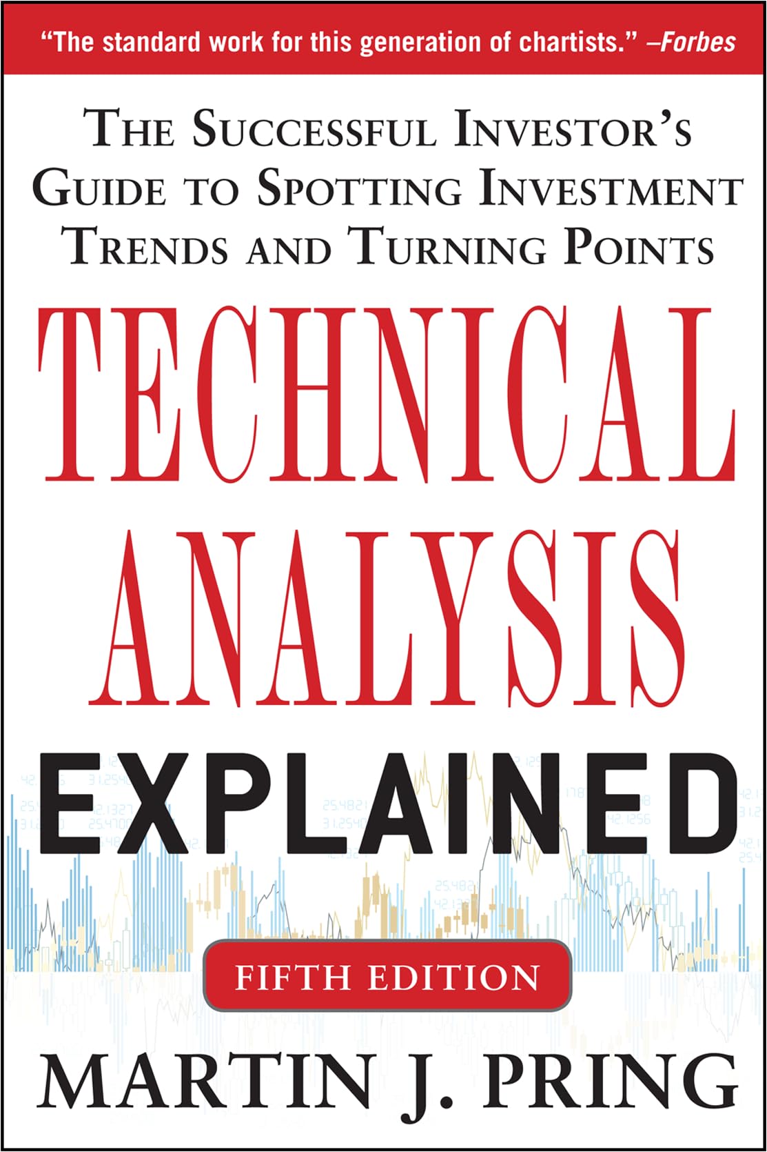 Technical Analysis Explained, Fifth Edition: The Successful Investor's Guide to Spotting Investment Trends and Turning Points Business, Finance & Career