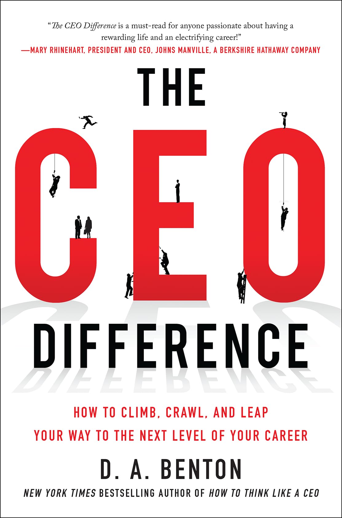 The CEO Difference: How to Climb, Crawl, and Leap Your Way to the Next Level of Your Career book