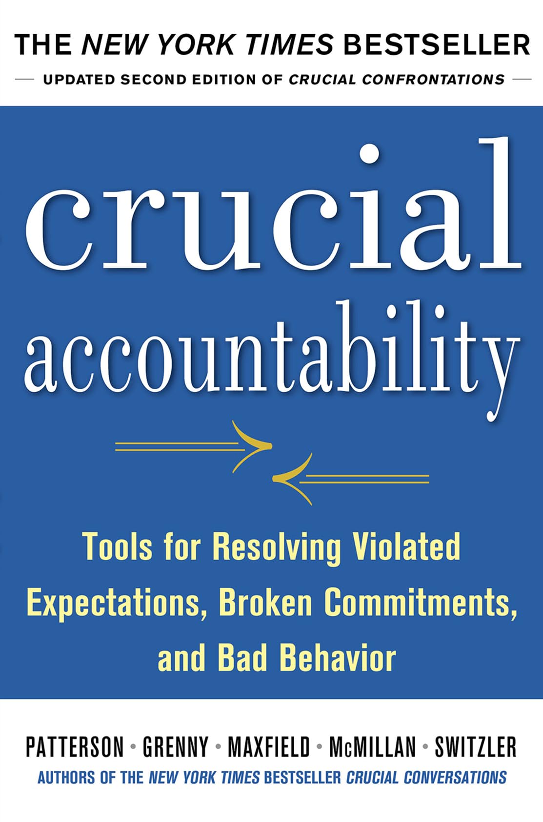 Crucial Accountability: Tools for Resolving Violated Expectations, Broken Commitments, and Bad Behavior, Second Edition ( Paperback) Business, Finance & Career Books