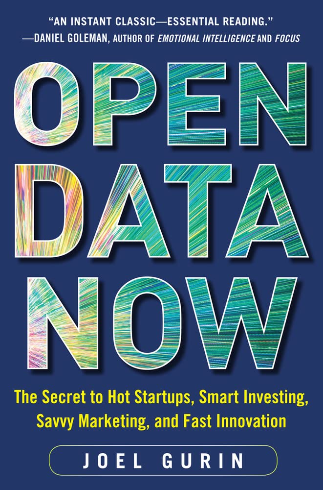 Open Data Now: The Secret to Hot Startups, Smart Investing, Savvy Marketing, and Fast Innovation Law