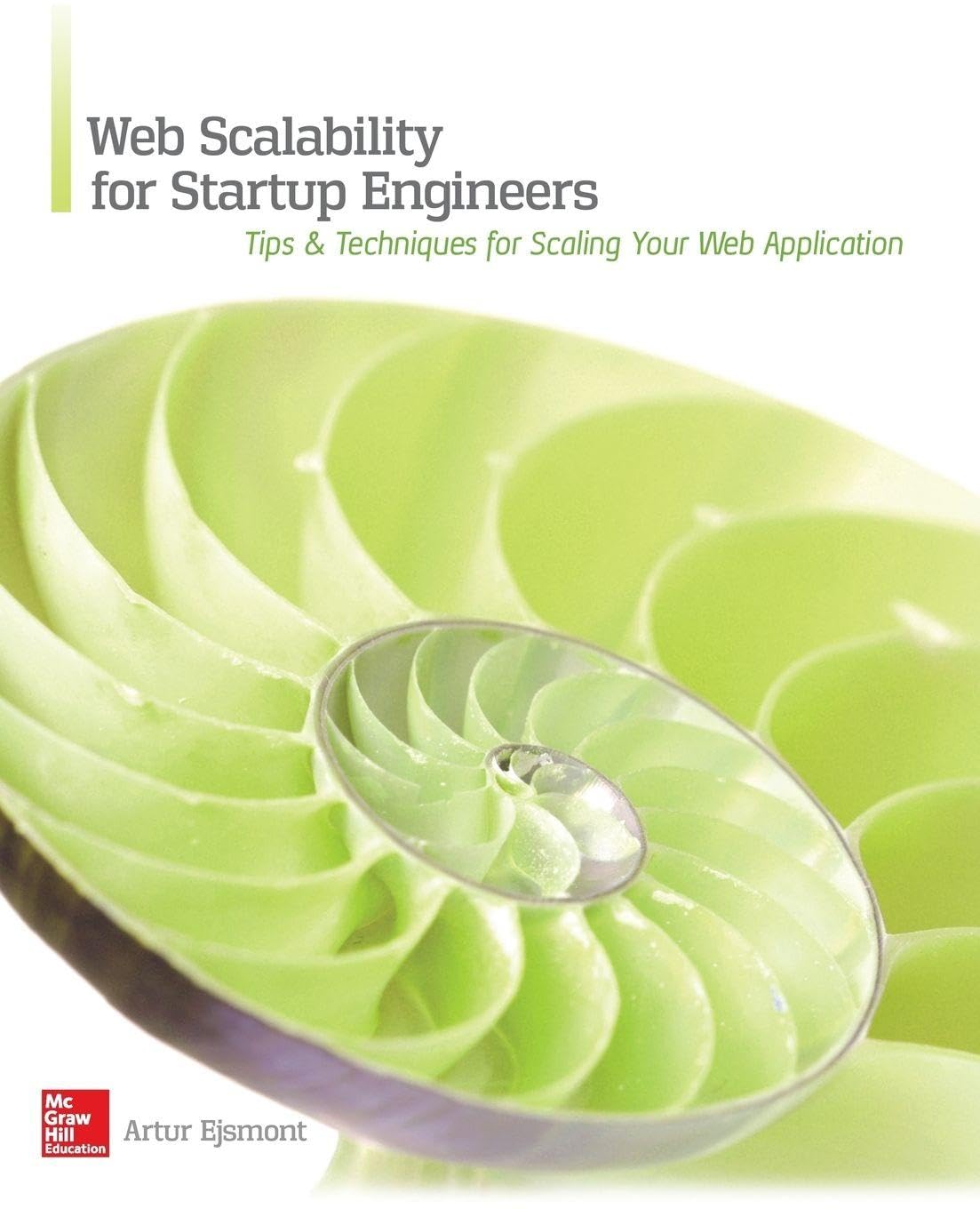 Web Scalability for Startup Engineers: Tips & Techniques for Scaling Your Web Application Computer Science