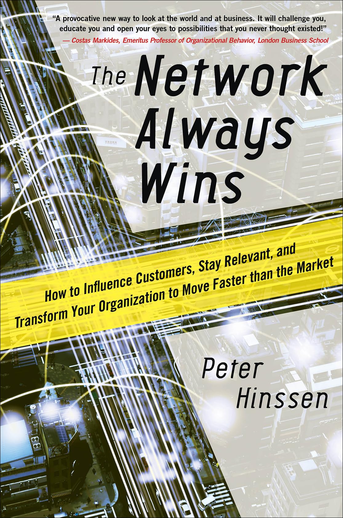 The Network Always Wins: How to Influence Customers, Stay Relevant, and Transform Your Organization to Move Faster than the Market Business, Finance & Career