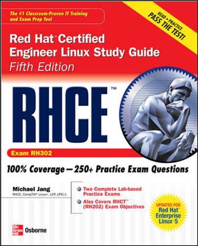 RHCE Red Hat Certified Engineer Linux Study Guide Exam (RH302) (RHCSA/RHCE Red Hat Enterprise Linux Certification Study Guide) Computer Science