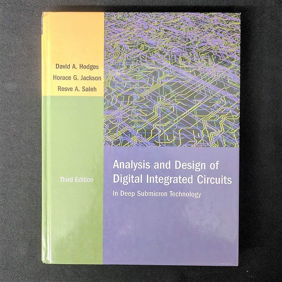 Analysis and Design of Digital Integrated Circuits: In Deep Submicron Technology (McGraw-Hill Series in Electrical Engineering) Business & Technology