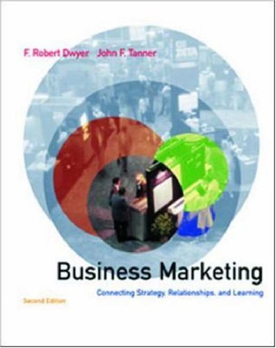 Business Marketing: Connecting Strategy, Relationships, and Learning book