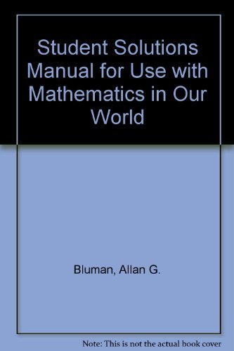 Student Solutions Manual for Use With Mathematics in Our World Mathematics