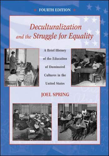 Deculturalization and the Struggle for Equality: A Brief History of the Education of Dominated Cultures in the United States book