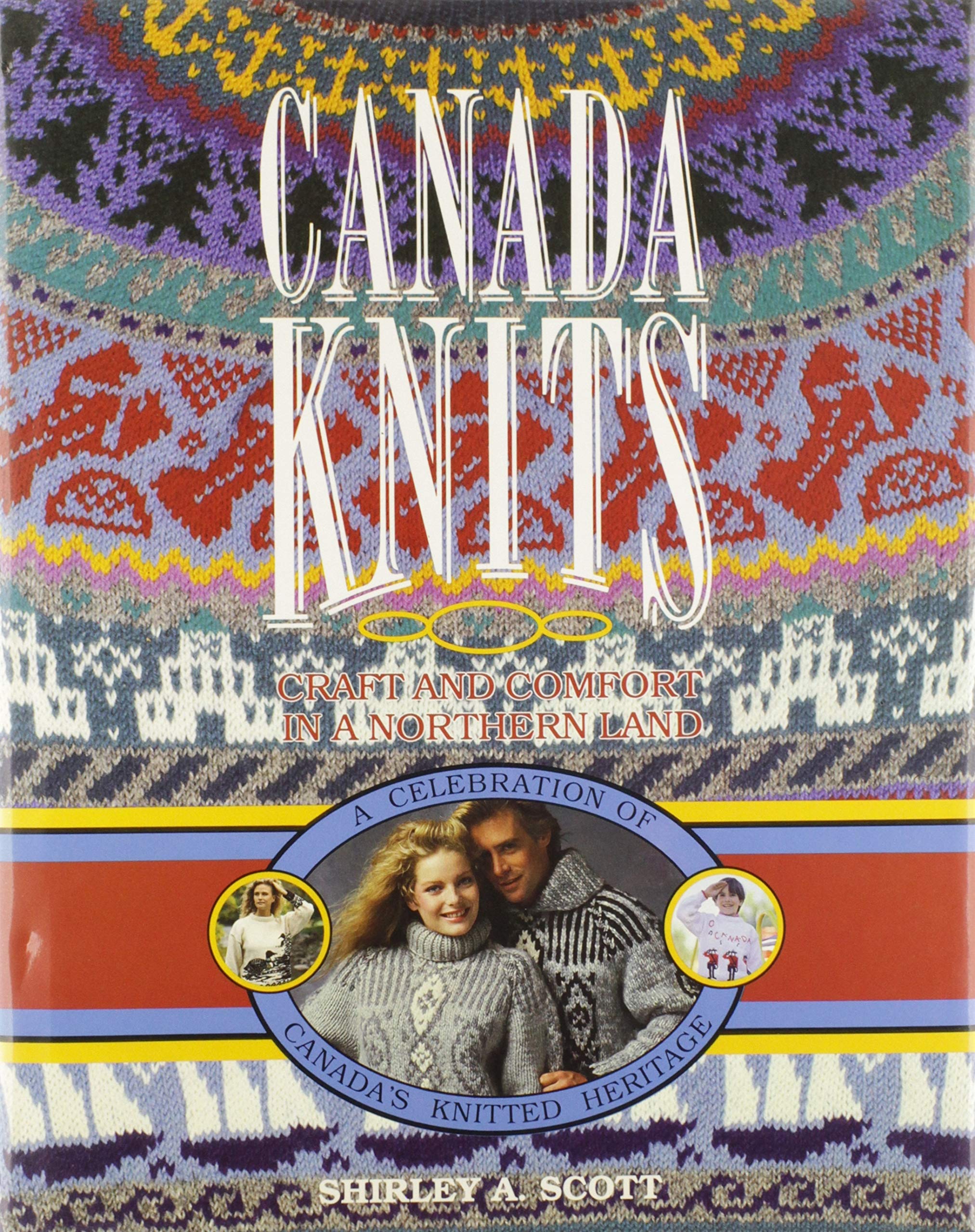 Canada Knits: Craft and Comfort in a Northern Land Books