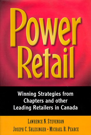 Power Retail: Winning Strategies from Chapters and Other Leading Retailers in Canada Business, Finance & Career