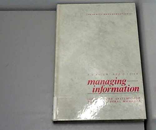 Managing Information: Information Systems for Today's General Manager (Henley Management Series) Business, Finance & Career