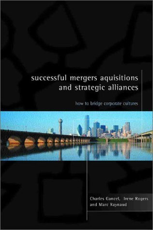 Successful Mergers, Acquisitions and Strategic Alliances: How to Bridge Corporate Cultures book