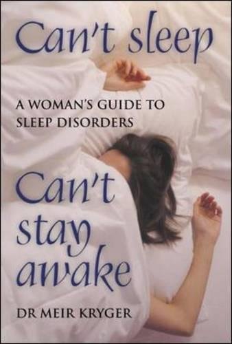 Can't Sleep, Can't Stay Awake: A Woman's Guide to Sleep Disorders Books
