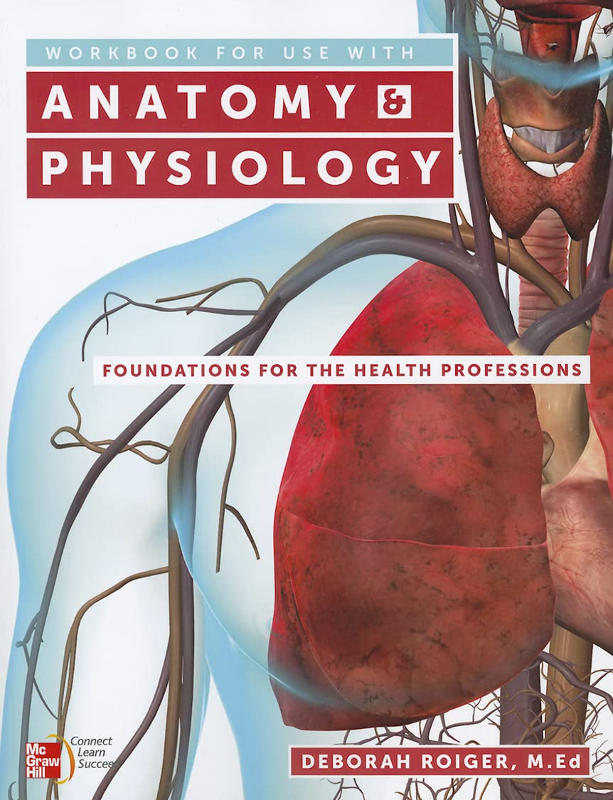 Workbook for Use with Anatomy & Physiology: Foundations for the Health Professions Medicine