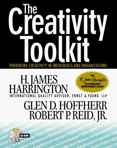 The Creativity Toolkit: Provoking Creativity in Individuals and Organizations (The H. James Harrington Performance Improvement Series) Business, Finance & Career