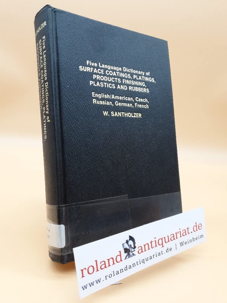 Dictionary of Surface Coatings, Platings, Product Finishing, Corrosion, Plastics and Rubber book