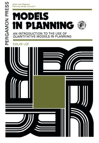 Models in Planning: An Introduction to the Use of Quantitative Models in Planning (Urban & Regional Planning S.) Social Sciences