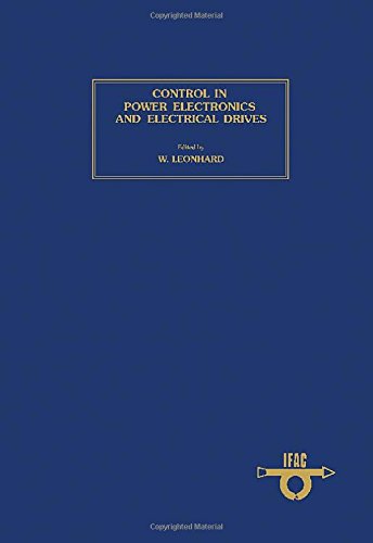 Control in Power Electronics and Electrical Drives 1977: Symposium Proceedings (Control in Power Electronics and Electrical Drives: Symposium Proceedings) Business & Technology