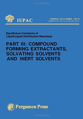 Compound Forming Extractants, Solvating Solvents and Inert Solvents/Part 3 (Iupac Chemical Data Series : No. 15) Natural Sciences