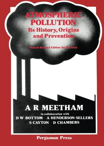 Atmospheric Pollution: Its History, Origins and Prevention, Fourth Revised Edition (in SI Units) Business & Technology