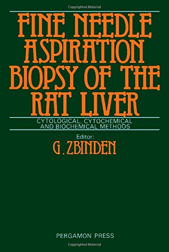 Fine Needle Aspiration Biopsy of the Rat Liver: Cytological, Cytochemical, and Biochemical Methods. Ed by G. Zbinden. Proc of Workshop, Zurich, May 19 book
