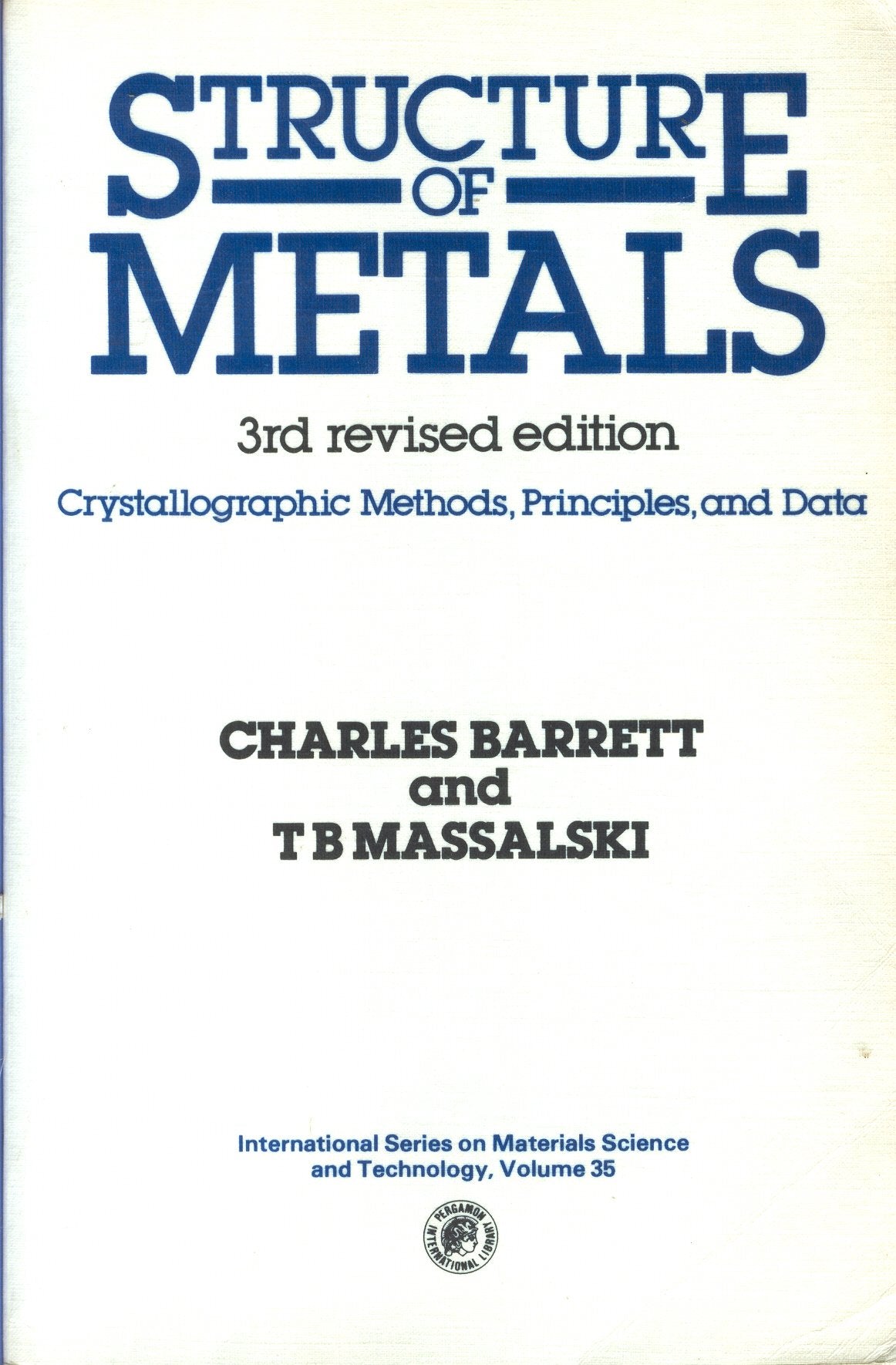 Structure of Metals: Crystallographic Methods, Principles, and Data (International Series on Materials Science and Technology, V. 35) Business & Technology