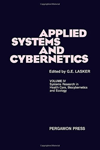 Applied Systems and Cybernetics 1980: v. 4: Conference Proceedings (Applied Systems and Cybernetics: Conference Proceedings) Reference Books