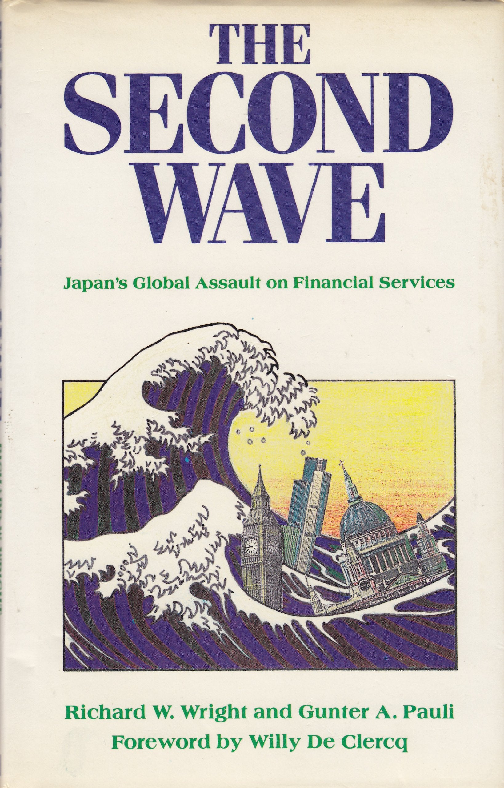The Second Wave: Japan's Global Attack on Financial Services: Japan's Global Assault on Financial Services Business, Finance & Career