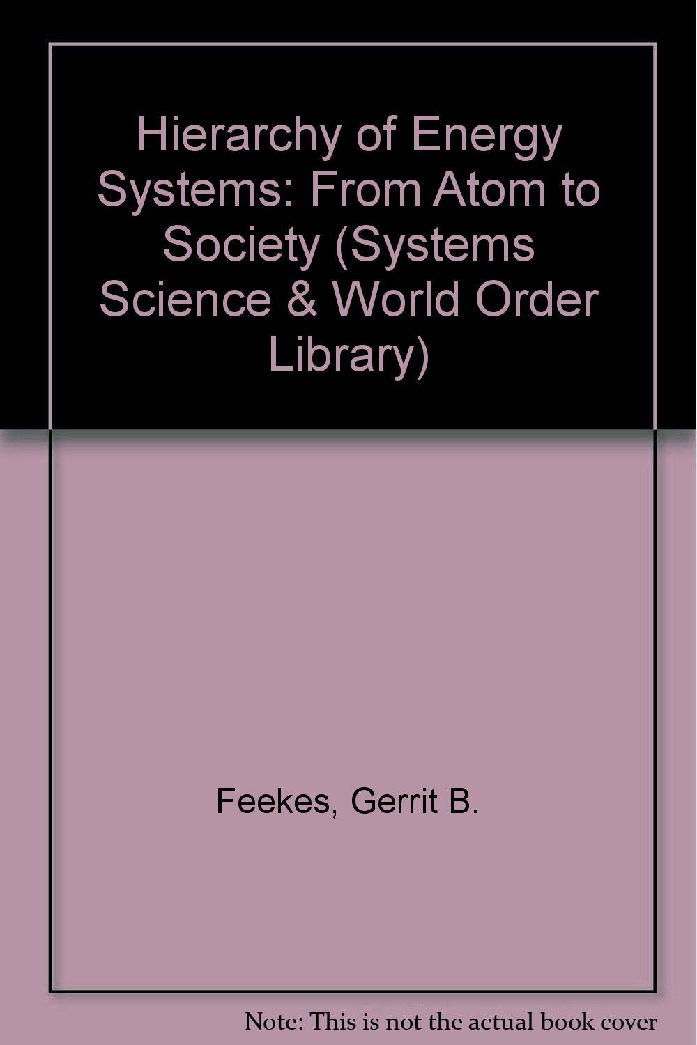 The Hierarchy of Energy Systems: From Atom to Society book