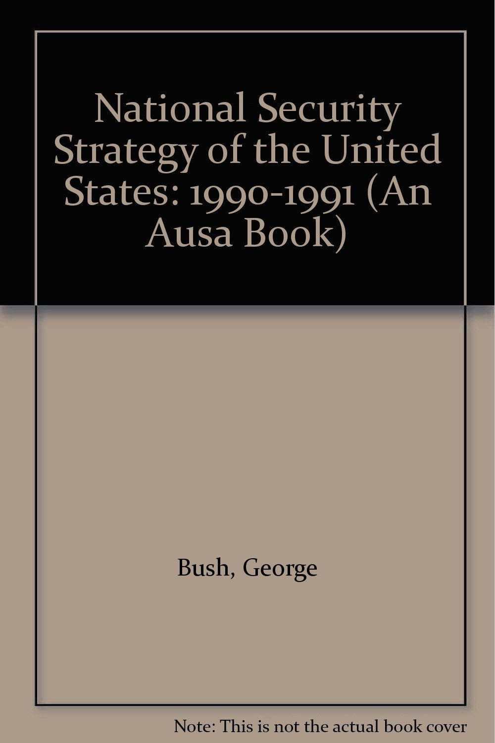 National Security Strategy of the United States: 1990-1991 (An Ausa Book) Social Sciences