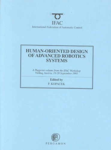 Human-Oriented Design of Advanced Robotics Systems (Dars'95): A Postprint Volume from the Ifac Workshop, Vienna, Austria, 19-20 September 1995 book
