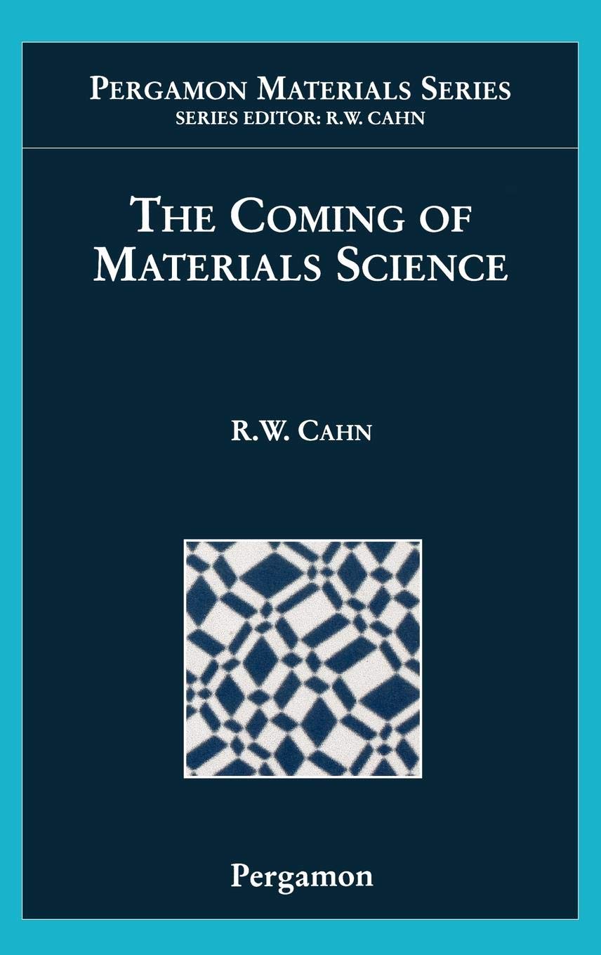 The Coming of Materials Science (Volume 5) (Pergamon Materials Series, Volume 5) Media & Communication