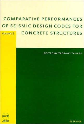 Comparative Performances of Seismic Design Codes for Concrete Structures: Tokyo, Japan, April 20-21, 1999 book