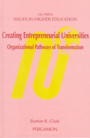 Creating Entrepreneurial Universities: Organizational Pathways of Transformation (Issues in Higher Education, 12, Band 12) Education & Training