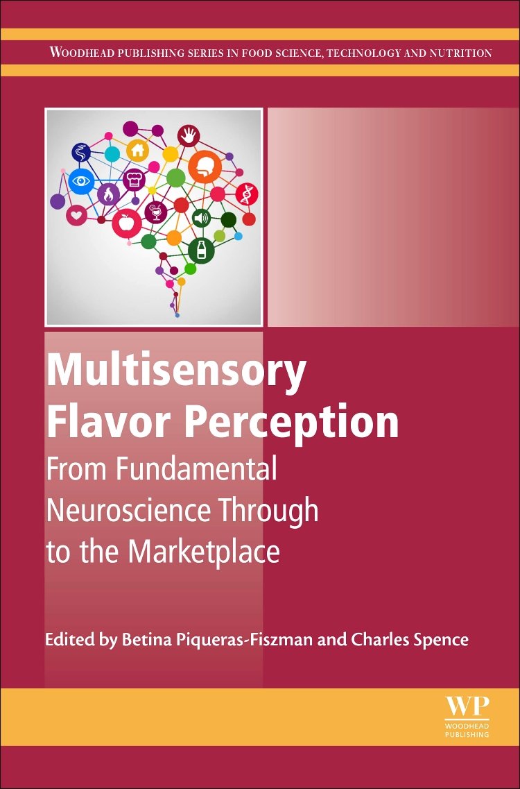 Multisensory Flavor Perception: From Fundamental Neuroscience Through to the Marketplace book