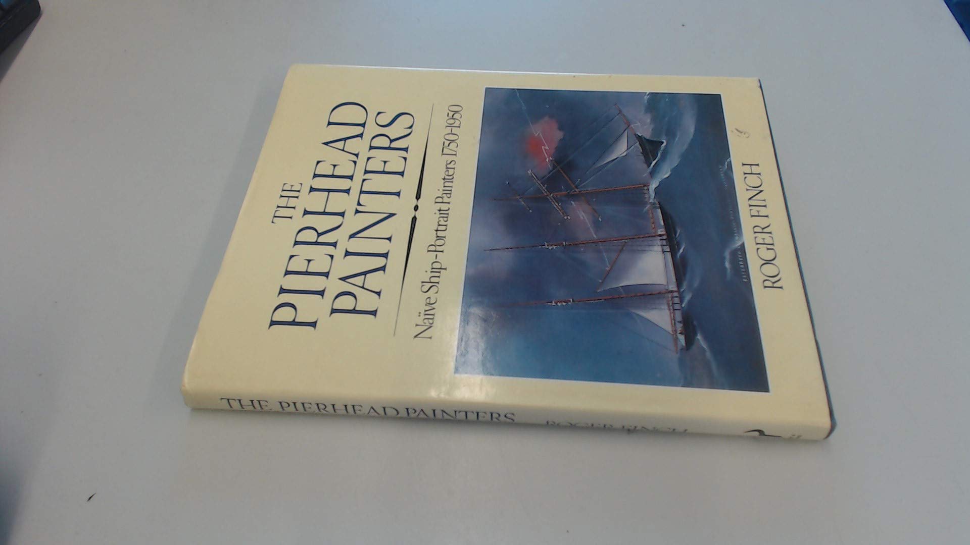 The Pierhead Painters: Naive Ship-portrait Painters, 1750-1950 book