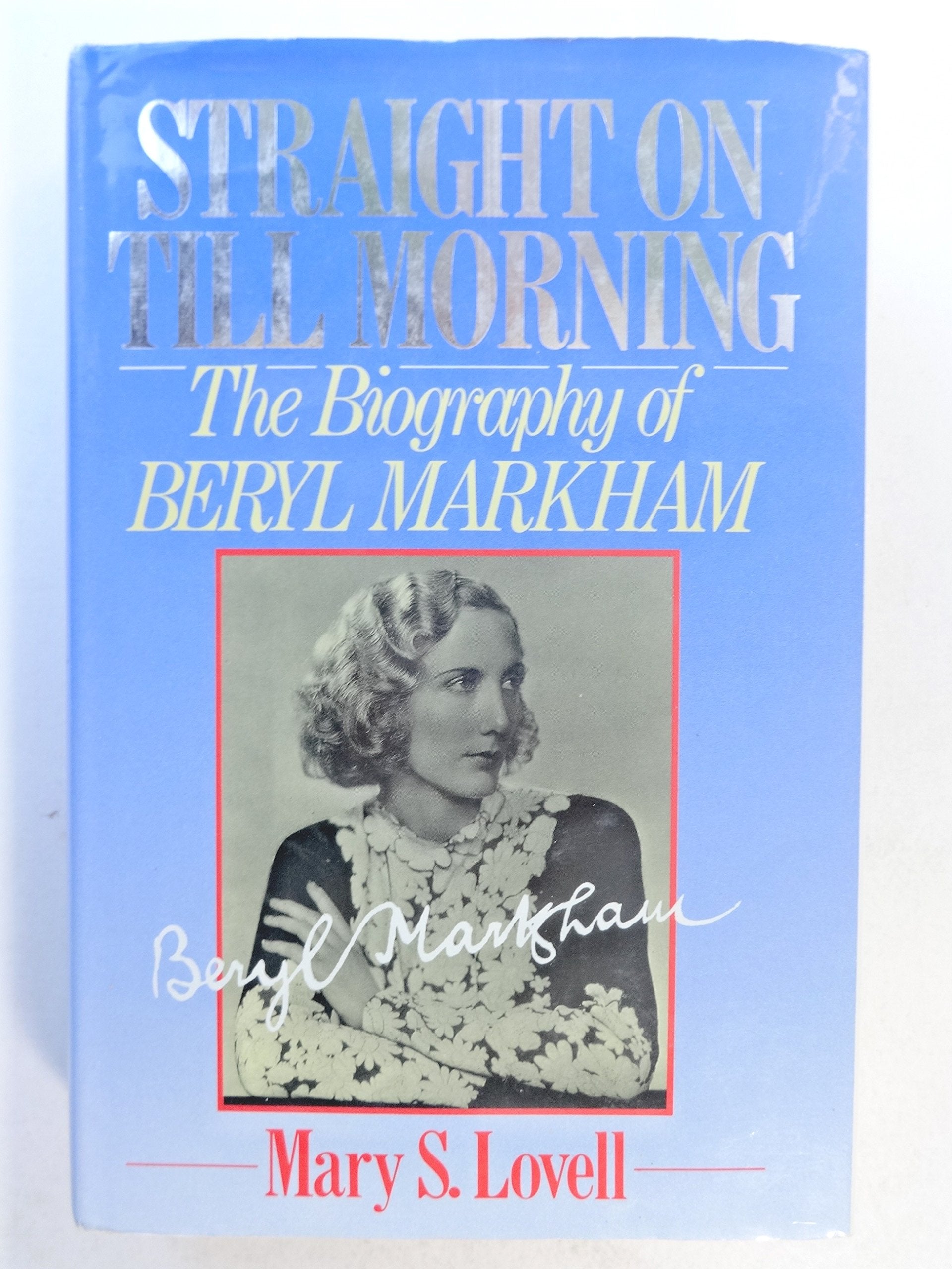 Straight on Till Morning: Biography of Beryl Markham Business & Technology
