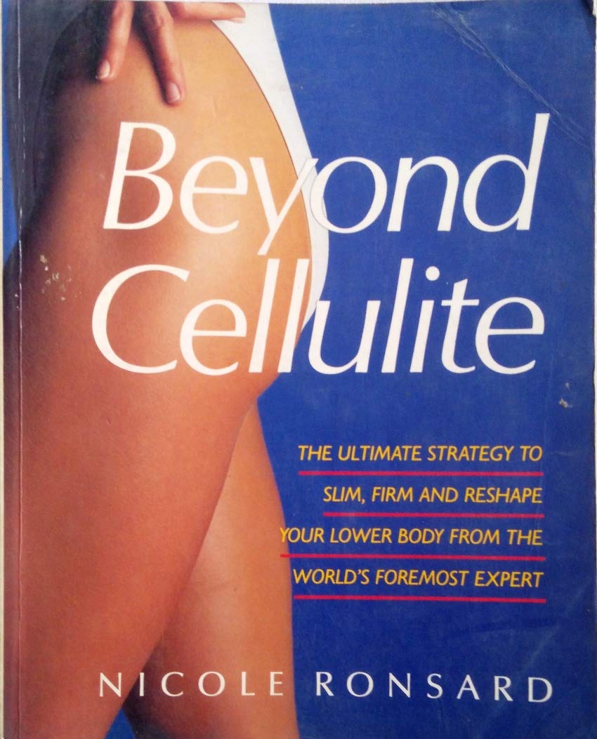 Beyond Cellulite: Ultimate Strategy to Slim, Firm and Reshape Your Lower Body Health, Nutrition & Fitness