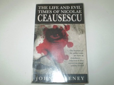 The Life and Evil Times of Nicolae Ceausescu book
