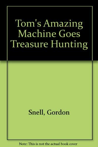 Tom's Amazing Machine Goes Treasure Hunting book