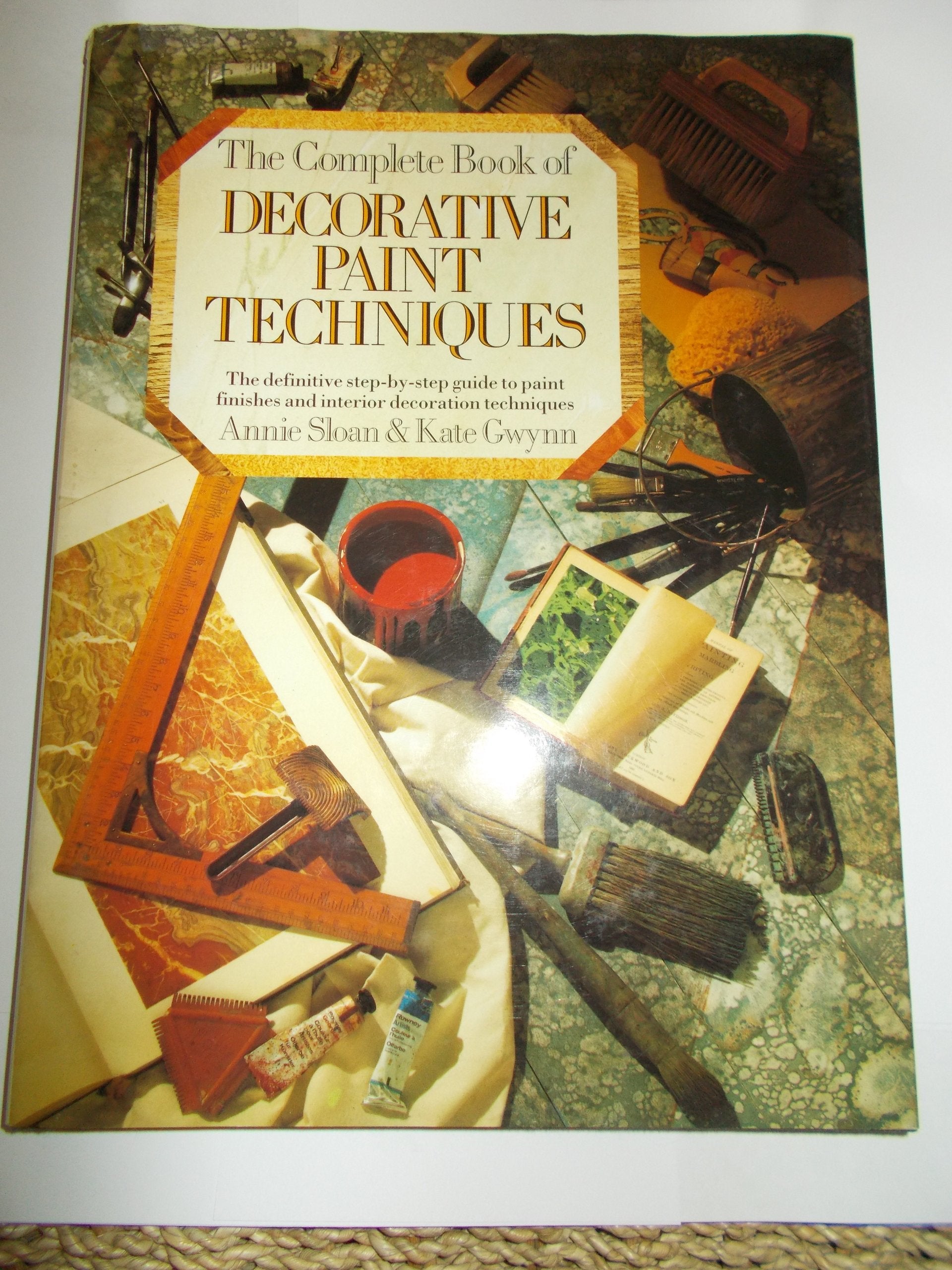 Complete Book of Decorative Paint Techniques: A Step-by-step Source Book of Paint-finished and Interior Decoration Techniques Hobbies & Crafts