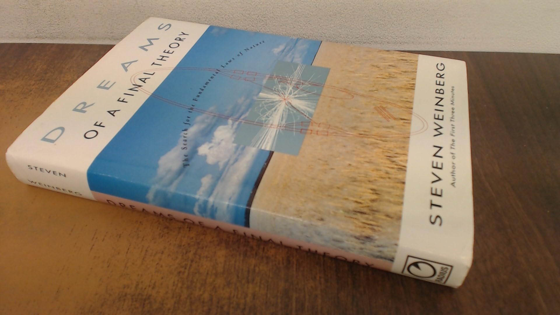 Dreams of a Final Theory: Search for the Ultimate Laws of Nature (Radius Books) Natural Sciences