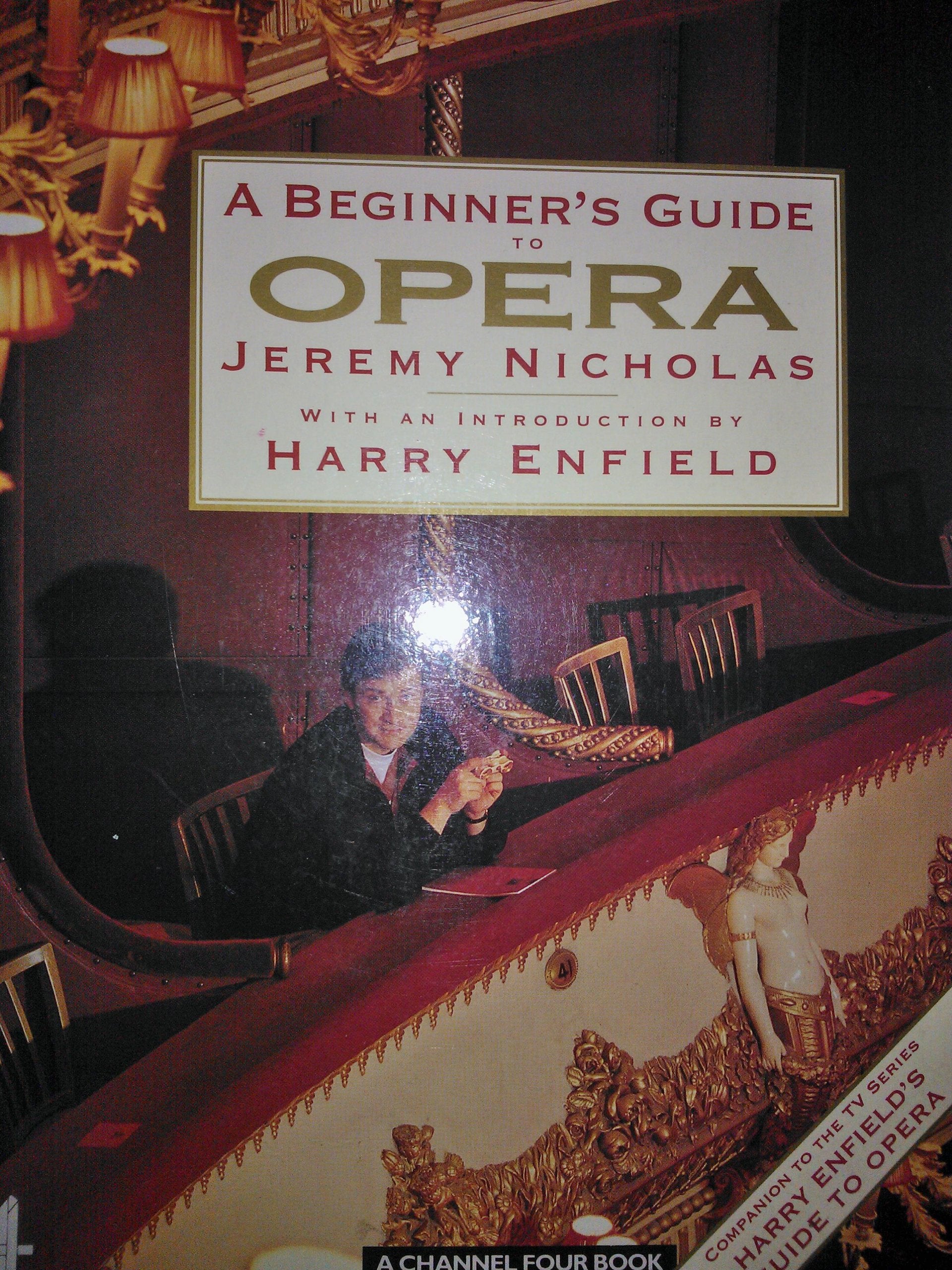 A Beginner's Guide to Opera: Companion to Channel 4's "Harry Enfield's Guide to Opera" book