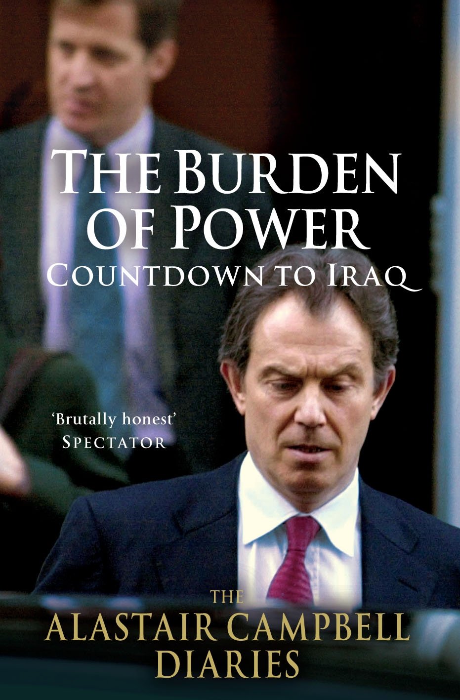 The Burden of Power: Countdown to Iraq - The Alastair Campbell Diaries Politics & Society