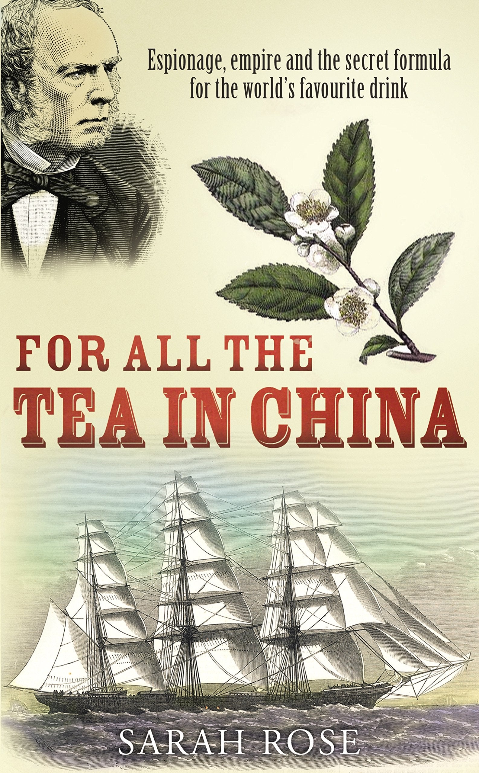 For All the Tea in China: Espionage, Empire and the Secret Formula for the World's Favourite Drink Politics & History