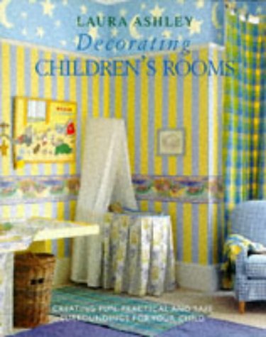 "Laura Ashley" Decorating Children's Rooms: How to Create Fun, Practical and Safe Childhood Surroundings Hobbies & Crafts