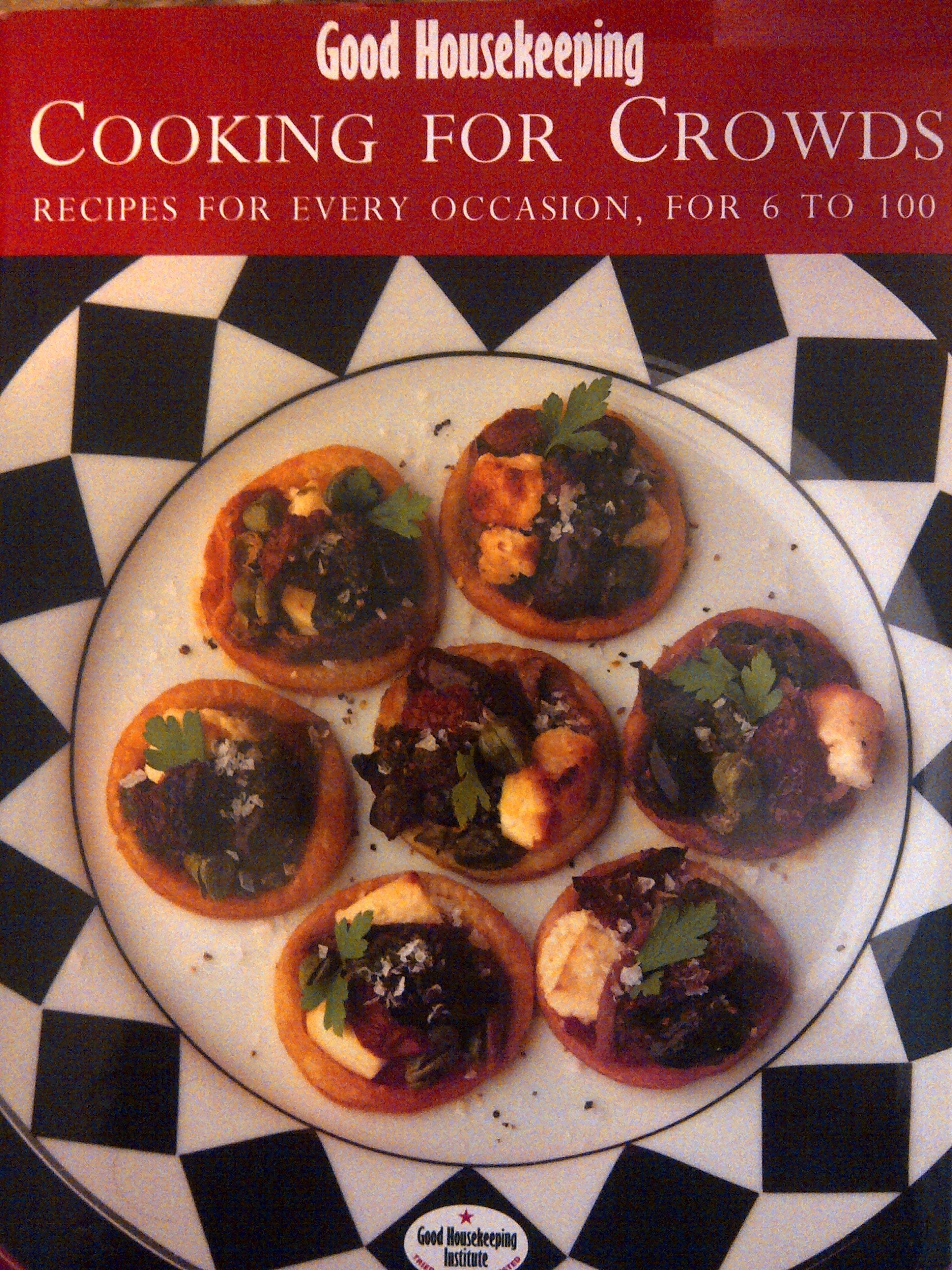 "Good Housekeeping" Cooking for Crowds: Recipes for Every Occasion, from 6 to 100 Cooking & Enjoying