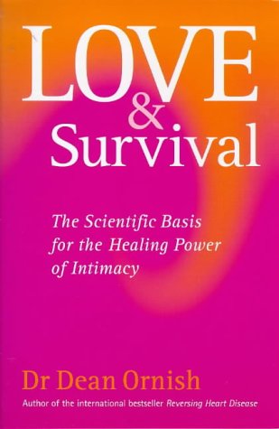 Love and Survival: The Scientific Basis for the Healing Power of Intimacy Health, Nutrition & Fitness