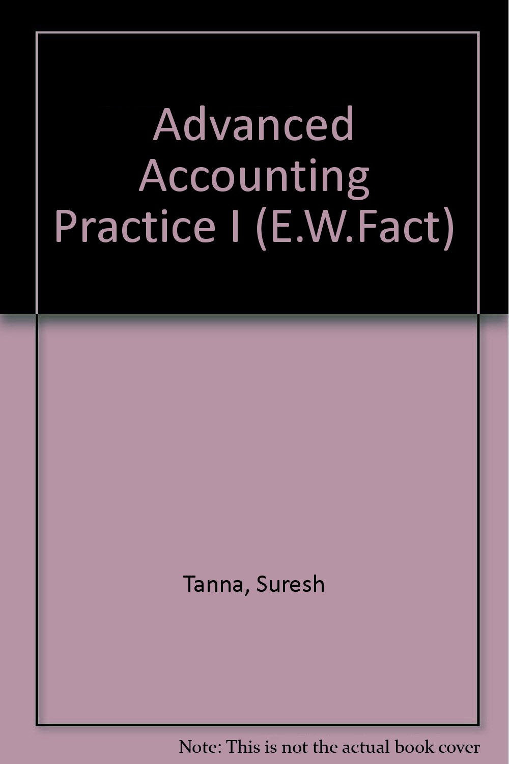 Product Image: Advanced Accounting Practice I (E.W. FACT PROFESSIONAL STUDIES SERIES)