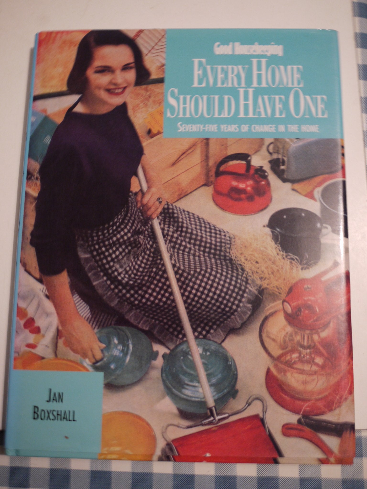 "Good Housekeeping" Every Home Should Have One: Seventy Five Years of Change in the Home Books